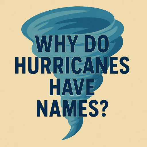 Why Do Hurricanes Have Names
